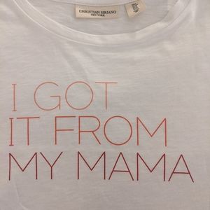 Christian Siriano White "I Got it From My Mama Tee